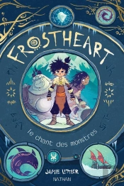 Frostheart - Tome 1 Le Chant Des Monstres - Vol01