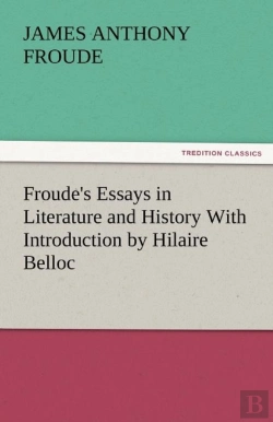 Bertrand.pt - Froude'S Essays In Literature And History With Introduction By Hilaire Belloc