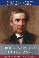 Froude'S History Of England (Esprios Classics)