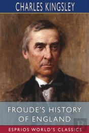 Froude'S History Of England (Esprios Classics)