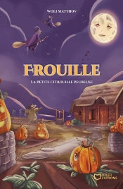 Frouille : La Petite Citrouille Pleureuse
