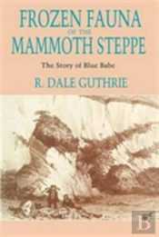Frozen Fauna Of The Mammoth Steppe