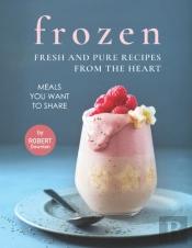 Frozen - Fresh And Pure Recipes From The Heart