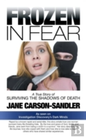Frozen In Fear: A True Story Of Surviving The Shadows Of Death