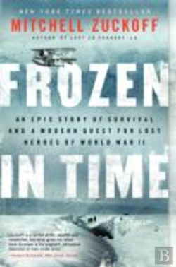 Bertrand.pt - Frozen In Time : An Epic Story Of Survival And A Modern Quest For Lost Heroes Of World War Ii