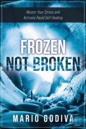 Frozen, Not Broken: Master Your Stress,