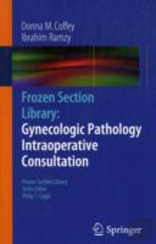 Frozen Section Library: Gynecologic Pathology Intraoperative Consultation