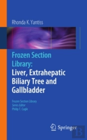 Frozen Section Library: Liver, Extrahepatic Biliary Tree And Gallbladder