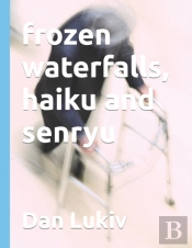 Frozen Waterfalls, Haiku And Senryu