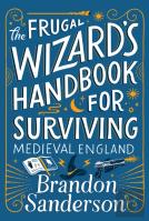 Frugal Wizard'S Handbook For Surviving Medieval England
