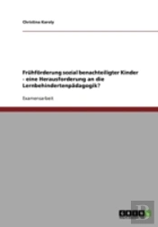 Fruhforderung Sozial Benachteiligter Kinder - Eine Herausforderung An Die Lernbehindertenpadagogik?