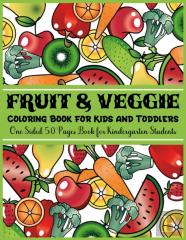 Fruit & Veggie Coloring Book For Kids And Toddlers One Sided 50 Pages Book For Kindergarten Students