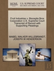 Fruit Industries V. Bisceglia Bros Corporation U.S. Supreme Court Transcript Of Record With Supporting Pleadings