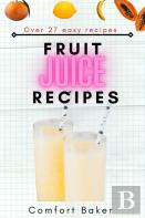 Fruit Juice Recipes