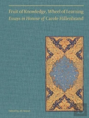 Fruit Of Knowledge, Wheel Of Learning (Vol I) - Essays In Honour Of Professor Carole Hillenbrand