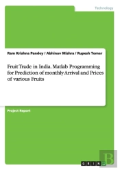 Fruit Trade In India. Matlab Programming For Prediction Of Monthly Arrival And Prices Of Various Fruits