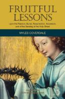 Fruitful Lessons Upon The  Passion, Burial, Resurrection, Ascension, And Of The Sending Of The Holy Ghost