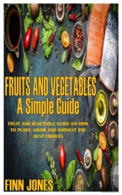 Fruits And Vegetables A Simple Guide