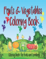 Fruits And Vegetables. Coloring Book For Kids And Toddlers