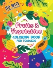 Fruits And Vegetables Coloring Book For Toddlers