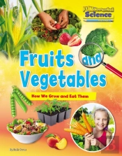Fruits And Vegetables: How We Grow And Eat Them