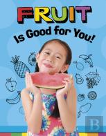 Fruits Are Good For You!