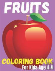Fruits Coloring Book For Kids Age 4-8