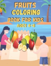 Fruits Coloring Book For Kids Ages 4-8