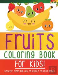 Fruits Coloring Book For Kids! Discover These Fun And Enjoyable Coloring Pages