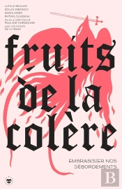 Fruits De La Colère : Embras(S)Er Nos Débordements