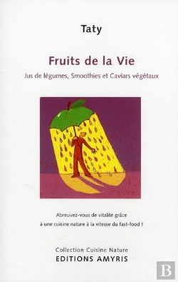 Bertrand.pt - Fruits De La Vie ; Jus De Légumes, Smoothies Et Caviars Végétaux À L'Extracteur Polyvalent