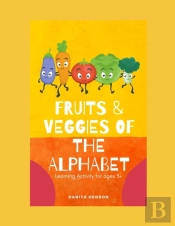 Fruits & Veggies Of The Alphabet