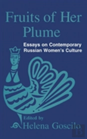 Fruits Of Her Plume: Essays On Contemporary Russian Women'S Culture