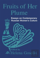Fruits Of Her Plume: Essays On Contemporary Russian Women'S Culture