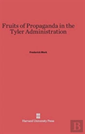 Fruits Of Propaganda In The Tyler Administration