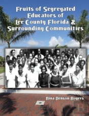 Fruits Of Segregated Educators Of Lee County Florida And Surrounding Communities