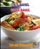 Fry Bowl Cookbook