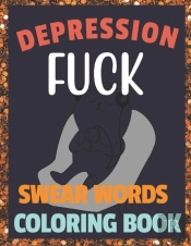 Fuck Depression Swear Words Coloring Book
