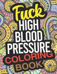 Fuck High Blood Pressure Coloring Book