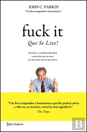 Fuck It! Que Se Lixe!