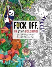 Fuck Off Iâ€™M Still Coloring