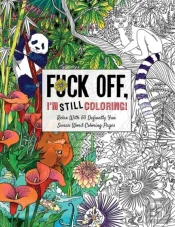 Fuck Off Iâ€™M Still Coloring