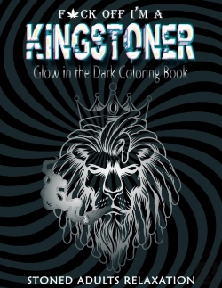 Bertrand.pt - Fuck Off I'M A Kingstoner Glow In The Dark Coloring Book For Adults