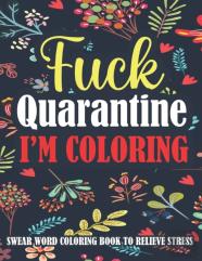 Fuck Quarantine I'M Coloring