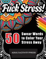 Fuck Stress! 50 Swear Words To Color Your Stress Away