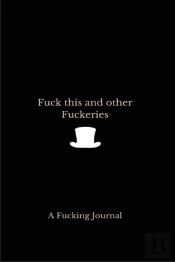 Fuck This And Other Fuckeries