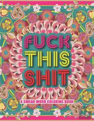 Fuck This Shit A Swear Word Coloring Book
