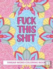 Fuck This Shit Swear Word Coloring Book