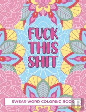Fuck This Shit Swear Word Coloring Book