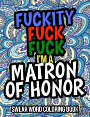 Fuckity Fuck Fuck I'M A Matron Of Honor